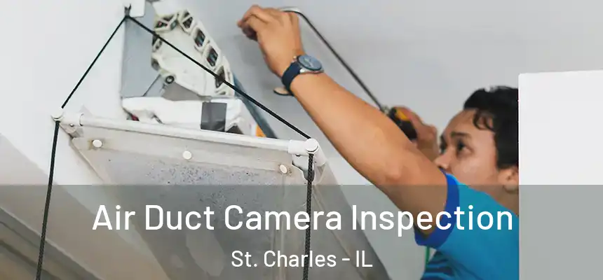 Air Duct Camera Inspection St. Charles - IL