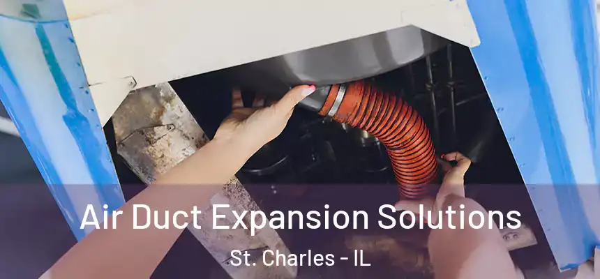  Air Duct Expansion Solutions St. Charles - IL