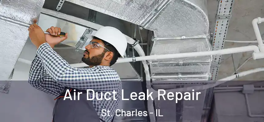 Air Duct Leak Repair St. Charles - IL