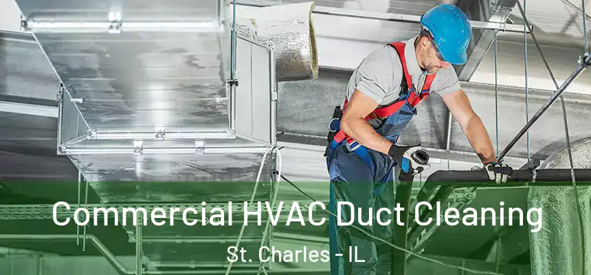Commercial HVAC Duct Cleaning St. Charles - IL