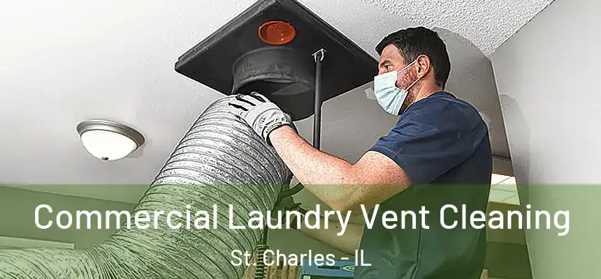  Commercial Laundry Vent Cleaning St. Charles - IL