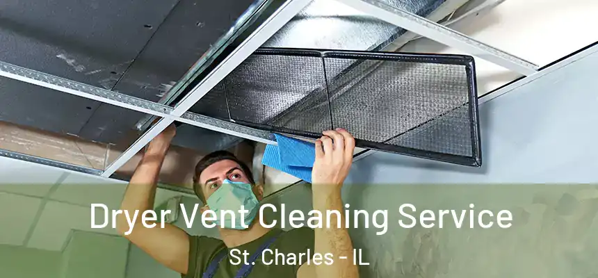  Dryer Vent Cleaning Service St. Charles - IL