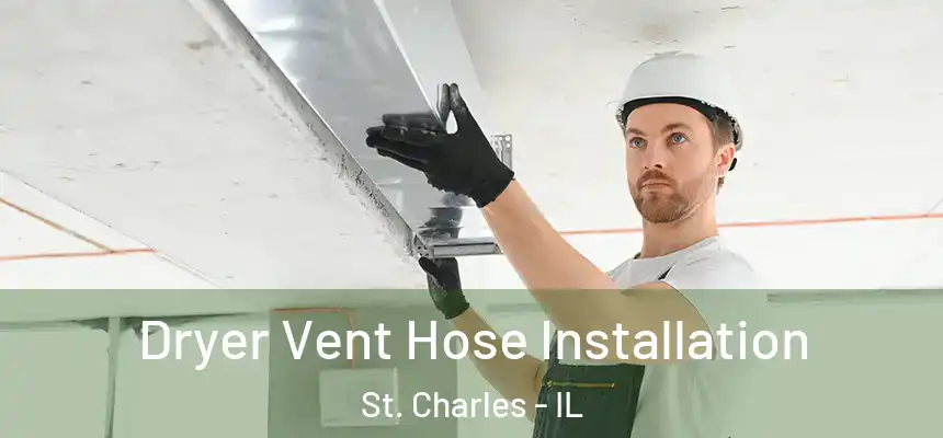 Dryer Vent Hose Installation St. Charles - IL