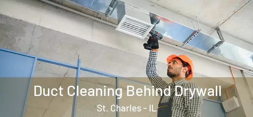  Duct Cleaning Behind Drywall St. Charles - IL