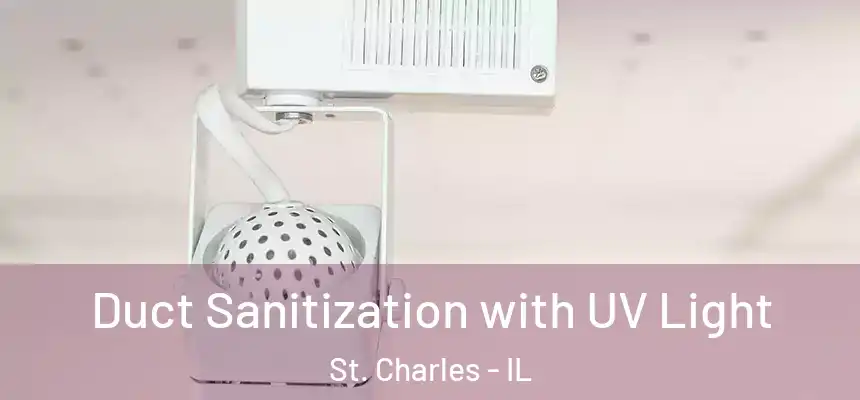 Duct Sanitization with UV Light St. Charles - IL