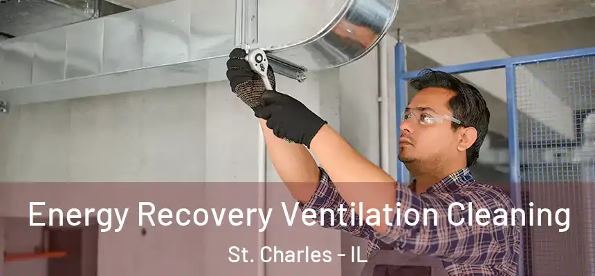 Energy Recovery Ventilation Cleaning St. Charles - IL