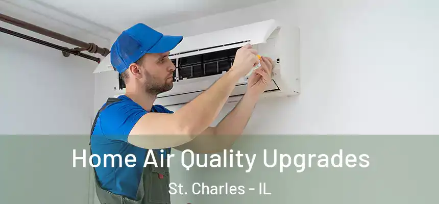 Home Air Quality Upgrades St. Charles - IL