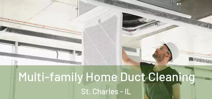 Multi-family Home Duct Cleaning St. Charles - IL