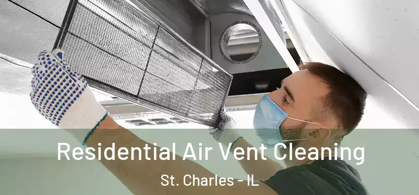  Residential Air Vent Cleaning St. Charles - IL