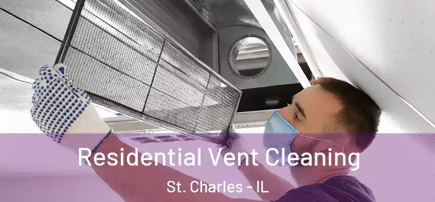Residential Vent Cleaning St. Charles - IL